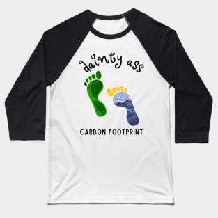 Dainty Ass Carbon Footprint Baseball T-Shirt